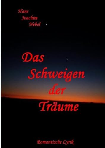 Das Schweigen der Träume: Romantische Lyrik