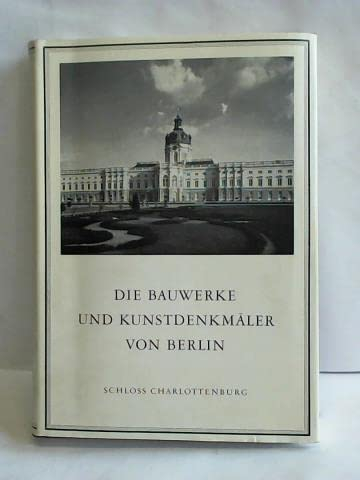 Die Bauwerke und Kunstdenkmäler von Berlin. - Schloß Charlottenburg