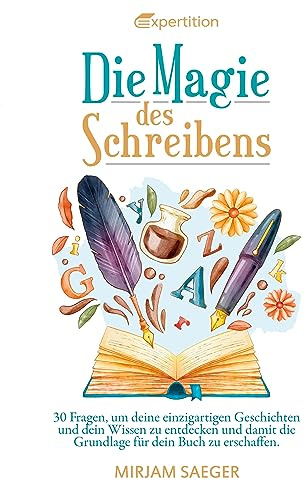 Die Magie des Schreibens: 30 Fragen, um deine einzigartigen Geschichten und dein Wissen zu entdecken und damit die Grundlage für dein Buch zu ... zu erschaffen. Workbook zur Selbstreflexion.