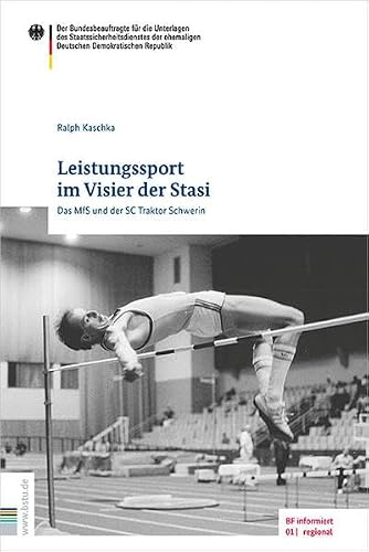 Leistungssport im Visier der Stasi: Das MfS und der SC Traktor Schwerin (BF informiert - regional)