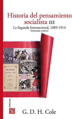 Historia Del Pensamiento Socialista Iii - La Segunda Internacional, 1884-1914 (primera Parte): 3 (Popular (fce))