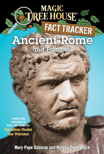 Ancient Rome and Pompeii: A Nonfiction Companion to Magic Tree House #13: Vacation Under the Volcano: 14 (Magic Tree House Fact Tracker)