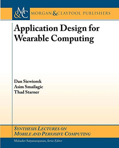 Application Design for Wearable Computing (Synthesis Lectures on Mobile and Pervasive Computing)