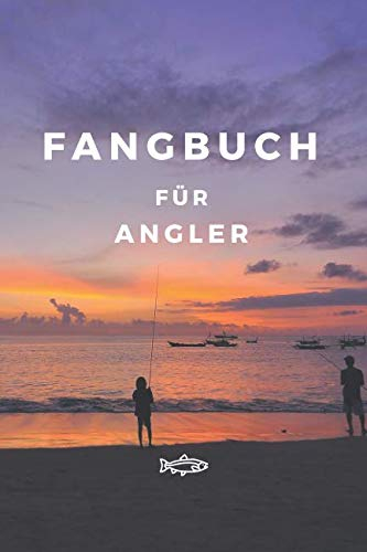 Fangbuch für Angler: Angelbuch zum Festhalten und Auswerten der Angeltrips