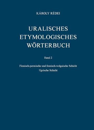 Uralisches etymologisches Wörterbuch: Finnisch-permische und finnisch-wolgaische Schicht. Ugrische Schicht: 2: Finnisch-permische und finnisch-wolgaische Schicht. Ugrische Schicht