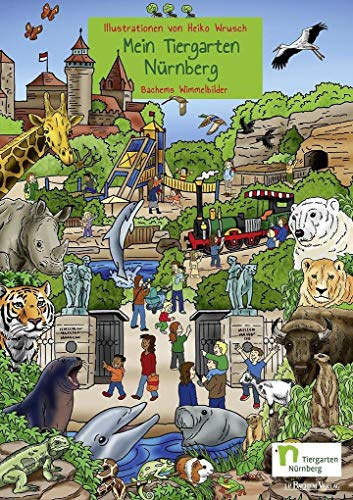 Mein Tiergarten Nürnberg - Wimmelbilderbuch liebevoll illustriert von Heiko Wrusch: Bachems Wimmelbilder