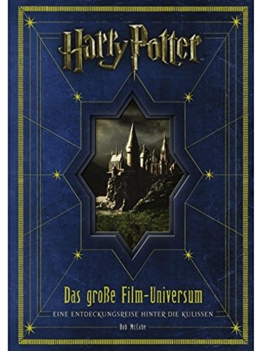 Harry Potter: Das große Film-Universum: Eine Entdeckungsreise hinter die Kulissen
