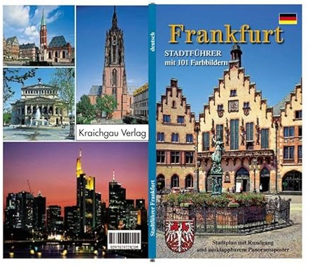 Frankfurt: Stadtführer mit 101 Farbbildern Ausklappbarer Stadtplan und ausklappbarer Nahverkehrsplan Beschriebener Rundgang mit ausklappbarem Panoramaposter