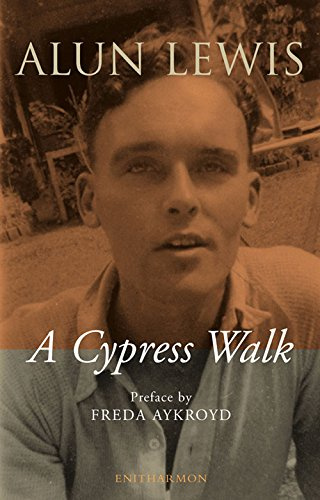 Cypress Walk. Letters from Alun Lewis to Freda Aykroyd: Letters to 'frieda'