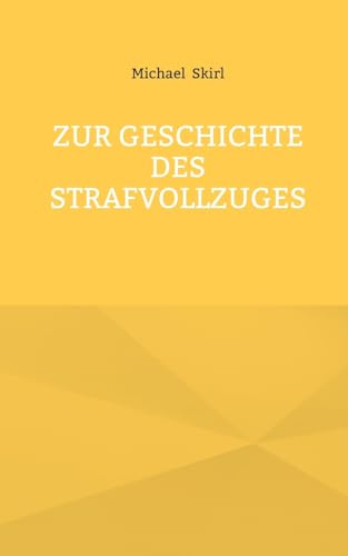 Zur Geschichte des Strafvollzuges