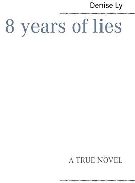 8 years of lies: A TRUE NOVEL