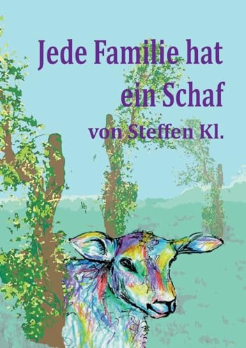 Jede Familie hat ein Schaf: Eine besondere Lebensgeschichte, die unter die Haut geht