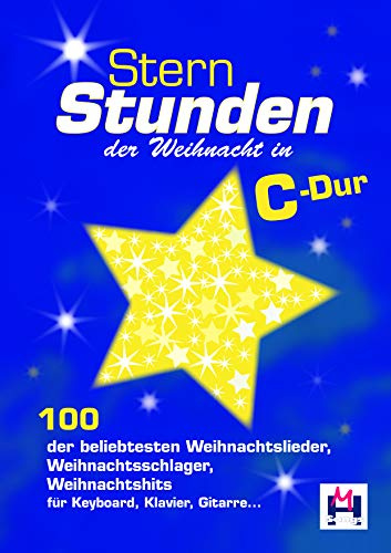 Sternstunden der Weihnacht in C-Dur: Songbook für Gitarre, Gesang: 100 der beliebtesten Weihnachtslieder, Weihnachtsschlager, Weihnachtshits für Keyboard, Klavier, Gitarre ...