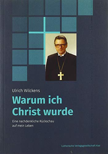 Warum ich Christ wurde: Eine nachdenkliche Rückschau auf mein Leben