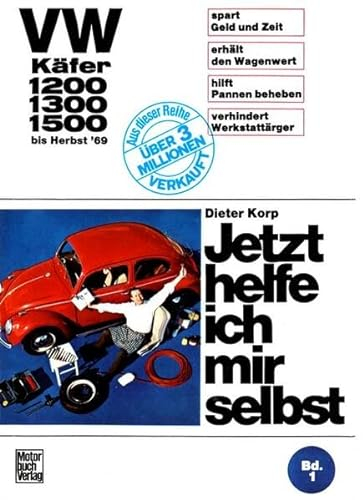 Jetzt helfe ich mir selbst, Band 1: VW Käfer 1200, 1300, 1500 bis Herbst 1969