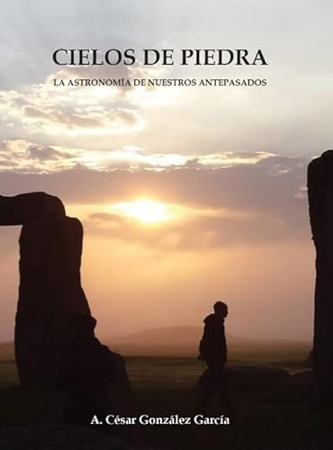 Cielos de piedra: La astronomía de nuestros antepasados