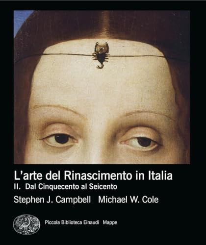 L'arte del rinascimento in Italia. Dal Cinquecento al Seicento (Vol. 2) (Piccola biblioteca Einaudi. Mappe)