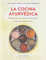 La cocina ayurvédica. Recetas para la salud y el bienestar (SIN COLECCION)