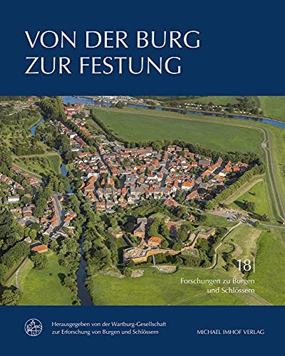 Von der Burg zur Festung: Der Wehrbau in Deutschland und Europa zwischen 1450 und 1600 (Forschungen zu Burgen und Schlössern)
