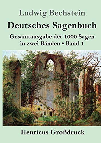 Deutsches Sagenbuch (Großdruck): Band 1 Gesamtausgabe der 1000 Sagen in zwei Bänden