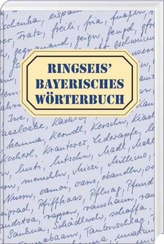 Ringseis' Bayerisches Wörterbuch: Wortschatz - Worterklärung - Wortschreibung