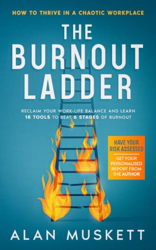 The Burnout Ladder: How to Thrive in a Chaotic Workplace