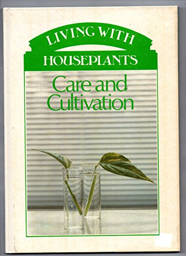 Care and Cultivation (Living With Houseplants)