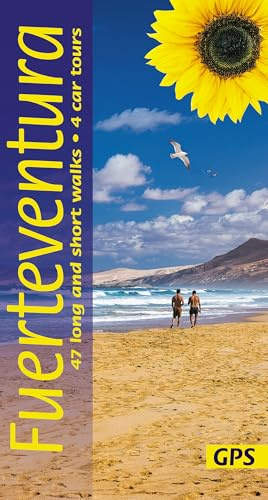 Sunflower Guides Fuerteventura Walking Guide: Coastal Trails, Volcanic Walks & Scenic Drives: 47 long and short walks and 4 car tours