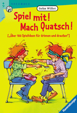 Spiel mit! Mach Quatsch!: Über 100 Spielideen für dinnen und draußen (Ravensburger Taschenbücher)