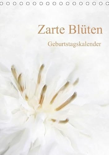 Zarte Blüten / Geburtstagskalender (Tischkalender immerwährend DIN A5 hoch): Immerwährender Geburtstagskalender. (Tischkalender, 14 Seiten) (CALVENDO Natur) [Kalender] [Dec 10, 2013] Otto, Anja
