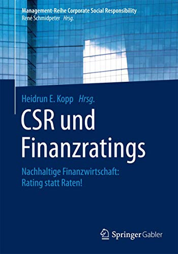CSR und Finanzratings: Nachhaltige Finanzwirtschaft: Rating statt Raten! (Management-Reihe Corporate Social Responsibility)