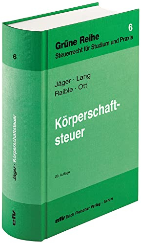 Körperschaftsteuer: Grüne Reihe, Steuerrecht für Studium und Praxis