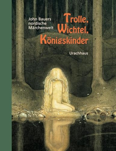 Trolle, Wichtel, Königskinder: John Bauers nordische Märchenwelt