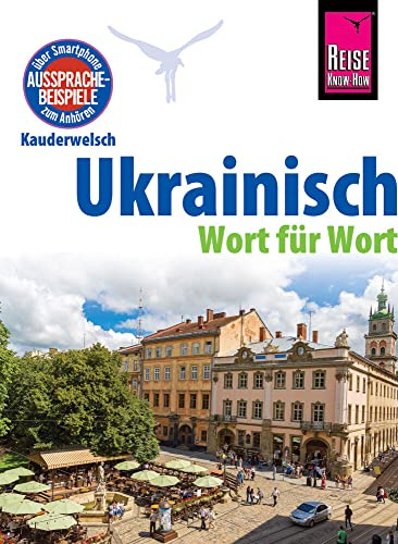 Ukrainisch - Wort für Wort : Kauderwelsch-Sprachführer von Reise Know-How: Sprachgrundlagen schnell erlernen (Deutsch-Ukrainisch)