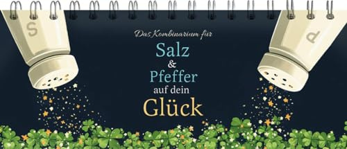 Das Kombinarium für Salz und Pfeffer auf dein Glück: Das perfekte Geschenkbuch zum Aufstellen mit 140.000 Glücksrezepten (Kombinarium: Spiralbücher mit 140.608 sinnhaften Weisheiten & Sprüchen)
