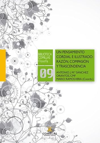 Un pensamiento cordial e ilustrado: Razón, compasión y trascendencia: 9 (Biblioteca Comillas. Filosofía)