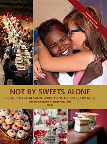 Not by the Sweets Alone: Recipes and Tales from the Shabbat Table at Shanti House