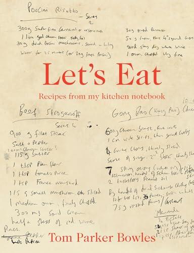 Let's Eat: The classic home cookbook from best-selling author and food broadcaster Tom Parker Bowles