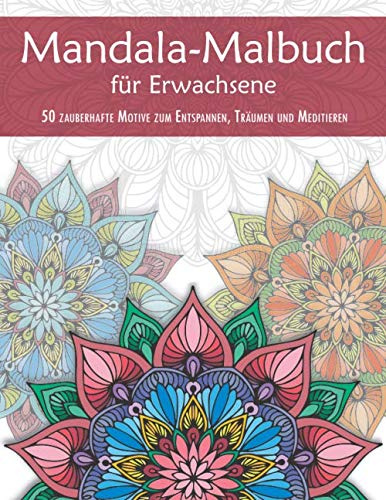 Mandala-Malbuch für Erwachsene — 50 zauberhafte Motive zum Entspannen, Träumen und Meditieren: Mandala-Vorlagen zum Ausmalen auf Hintergrund in Weiß — ... Malvorlagen: mittel-schwer; Rückseiten: leer