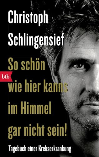 So schön wie hier kanns im Himmel gar nicht sein!: Tagebuch einer Krebserkrankung
