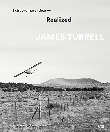 James Turrell: Extraordinary Ideas Realized (Zeitgenössische Kunst)