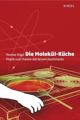Die Molekül-Küche: Physik und Chemie des feinen Geschmacks