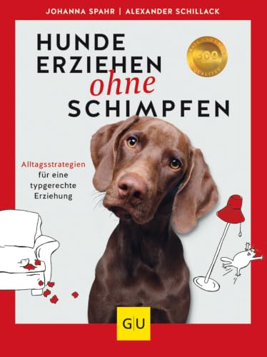 Hunde erziehen ohne Schimpfen: Alltagsstrategien für eine typgerechte Erziehung (GU Hundeerziehung)