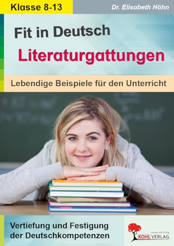 Fit in Deutsch Literaturgattungen Sekundarstufe Klasse 8 9 10 11 12 13 | Epik Lyrik Dramatik Kurzgeschichte Ballade Novelle Fabel Gedichte | 116 ... Lebendige Beispiele für den Unterricht