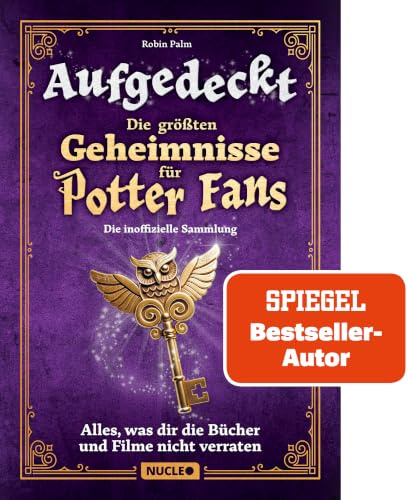 Aufgedeckt – Die größten Geheimnisse für Potter-Fans: Die inoffizielle Sammlung: Alles, was dir die Bücher und Filme nicht verraten | Mit vielen Illustrationen | Das Geschenk für Harry-Potter-Fans