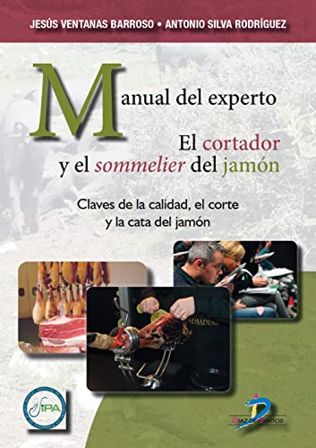 Manual del experto. El cortador y el sommelier del jamón: Claves de la calidad, el corte y la cata del jamón