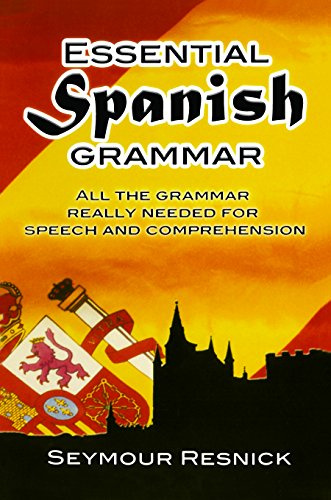 Essential Spanish Grammar: All The Grammar Really Needed For Speech And Comprehension (Dover Language Guides Essential Grammar)
