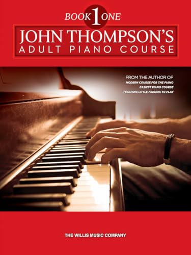 John Thompson's Adult Piano Course – Book 1 | Beginner to Elementary Level | Classical, Folk, and Original Arrangements | Softcover Piano Method