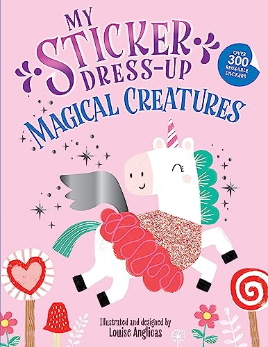 My Sticker Dress-Up®: Magical Creatures: A Reusable Sticker Activity Book of Unicorns, Dinosaurs, Mermaids, and More!