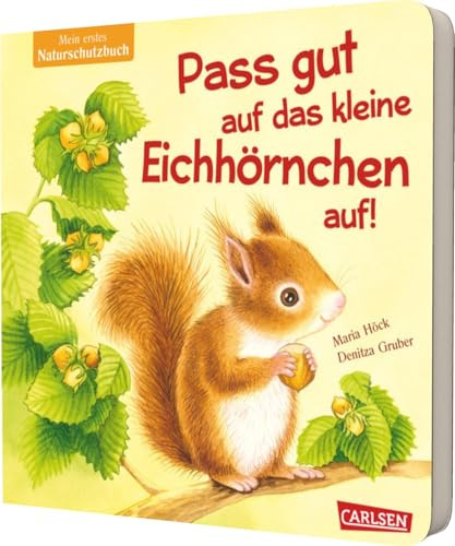 Pass gut auf das kleine Eichhörnchen auf: Mein erstes Naturschutz-Buch | Nachhaltig produziertes Buch, das Sachwissen spielerisch vermittelt und Empathie für kleine Lebewesen weckt